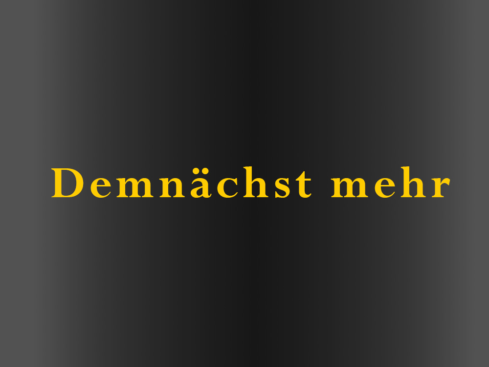 Demnächst mehr